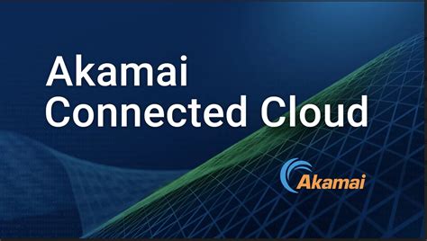 what is akamai connected cloud